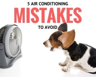 5 Air Conditioning Mistakes to Avoid 5 Air Conditioning Mistakes to Avoid
