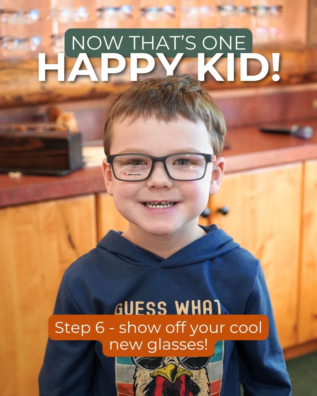 Smiling child wearing black glasses with text: “Now that’s one happy kid!” and “Guess what! Step 6 - show off your cool new glasses!”
