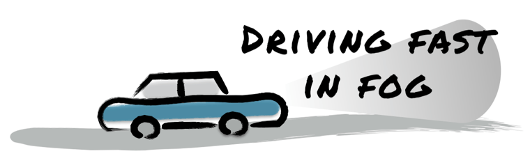 A drawing of a car and the words driving fast in fog