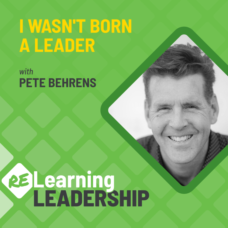Show art for Relearning Leadership Episode 14, I wasn't born a leader