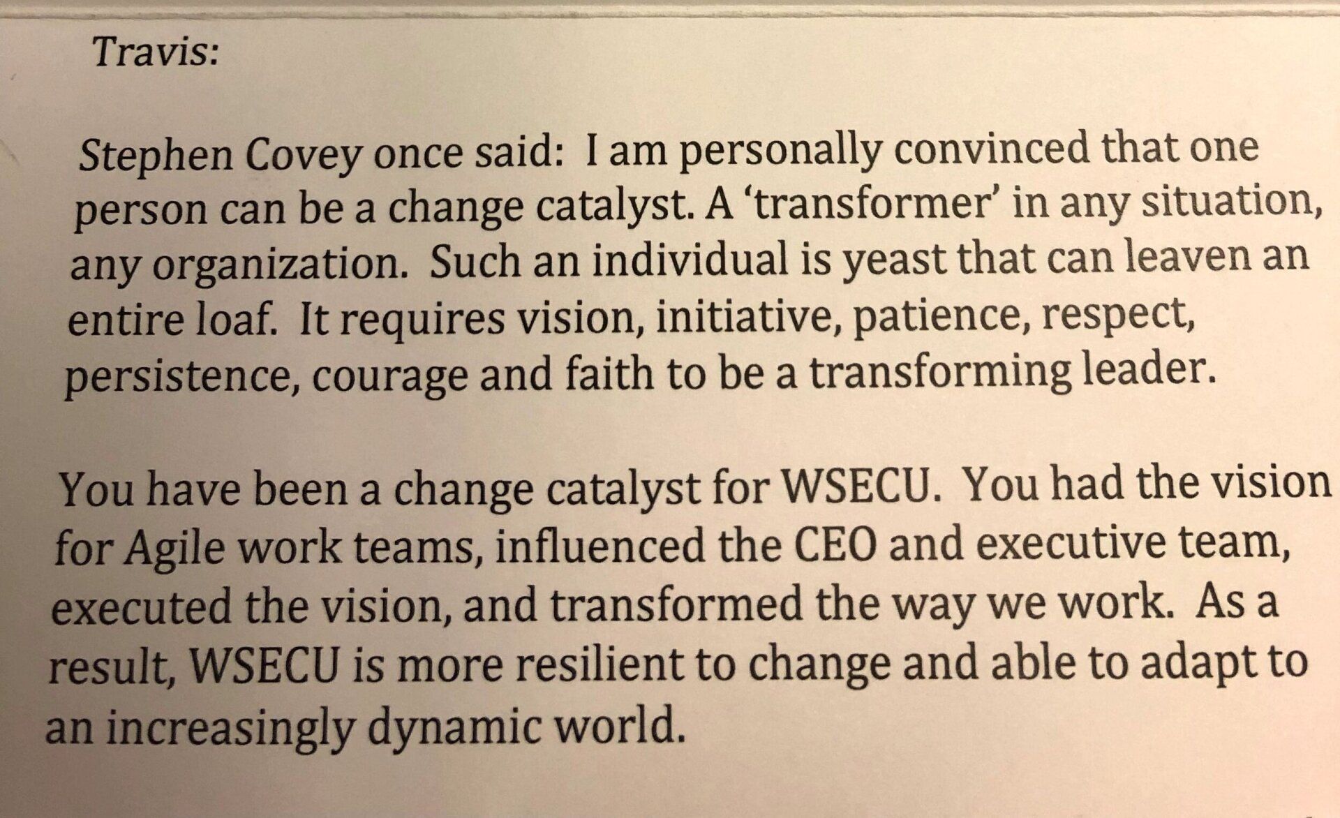 Stephen covey once said i am personally convinced that one person can be a change catalyst