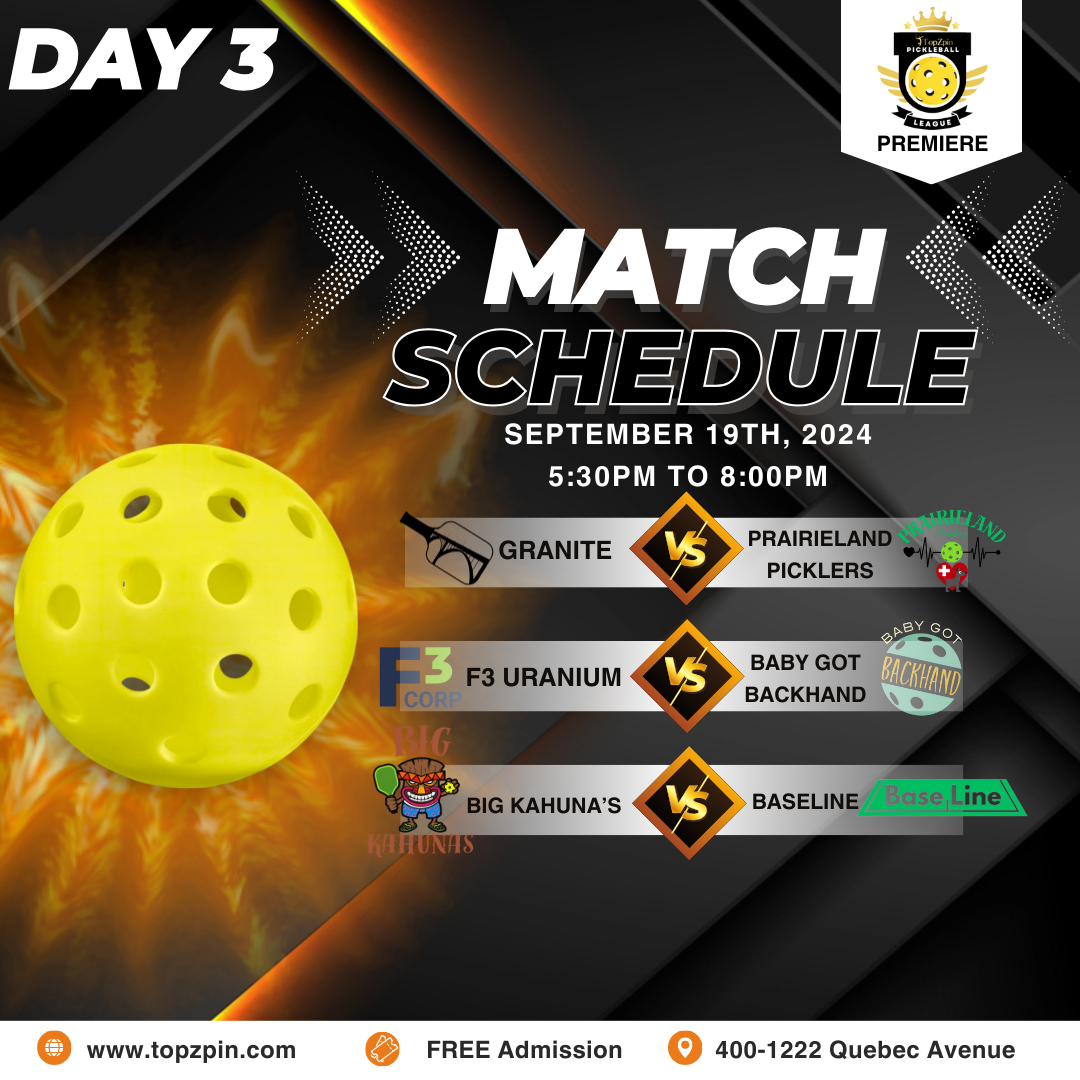 Day 3 pickleball match schedule, September 19th, 2024. Teams: Granite vs. Prairieland Picklers, F3 Uranium vs. Baby Bot Backhand, Big Kahuna B vs. Baseline Gen.