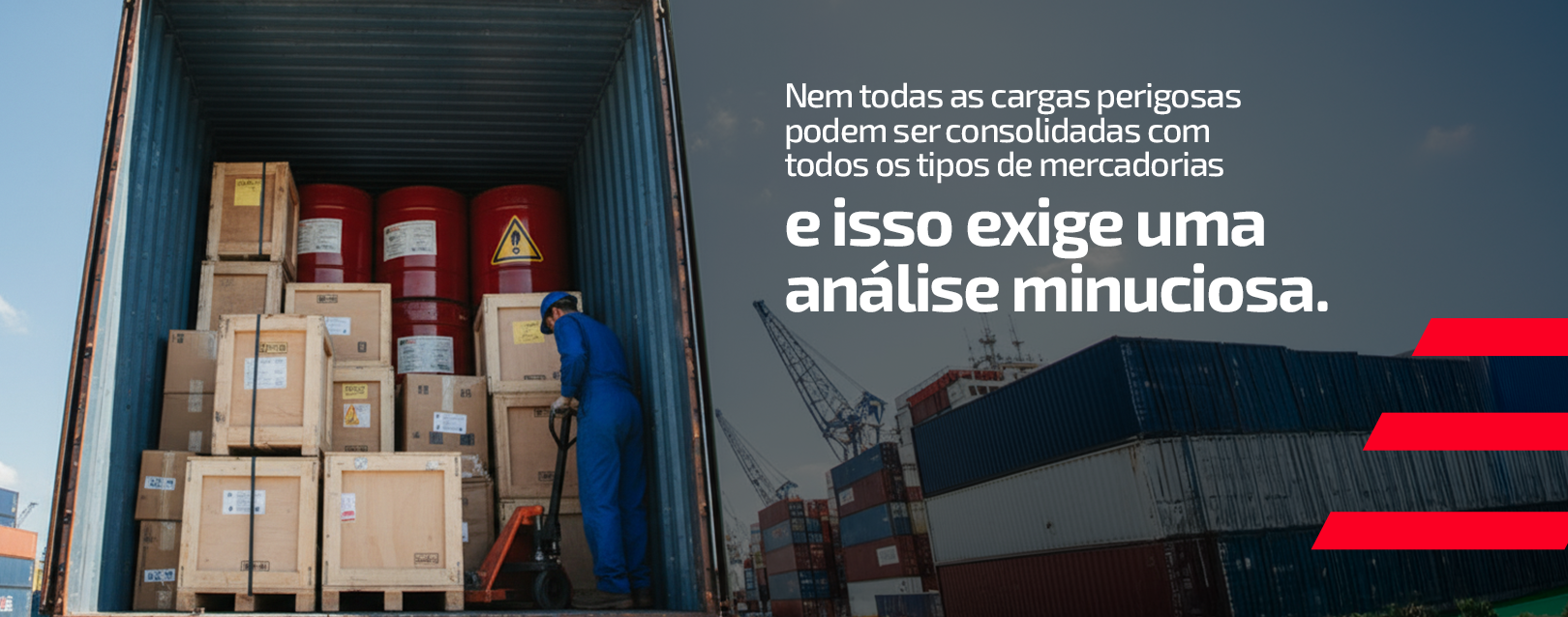 Nem todas as cargas perigosas podem ser consolidadas com todos os tipos de mercadorias.