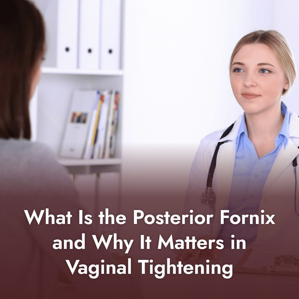 Female gynecologist explaining the posterior fornix and vaginal anatomy to a patient