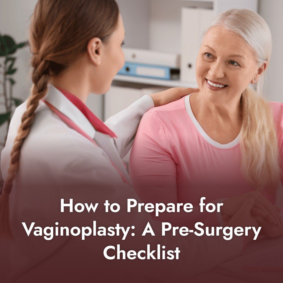 Gynecologist reviewing a pre-surgery checklist with a female patient before vaginoplasty