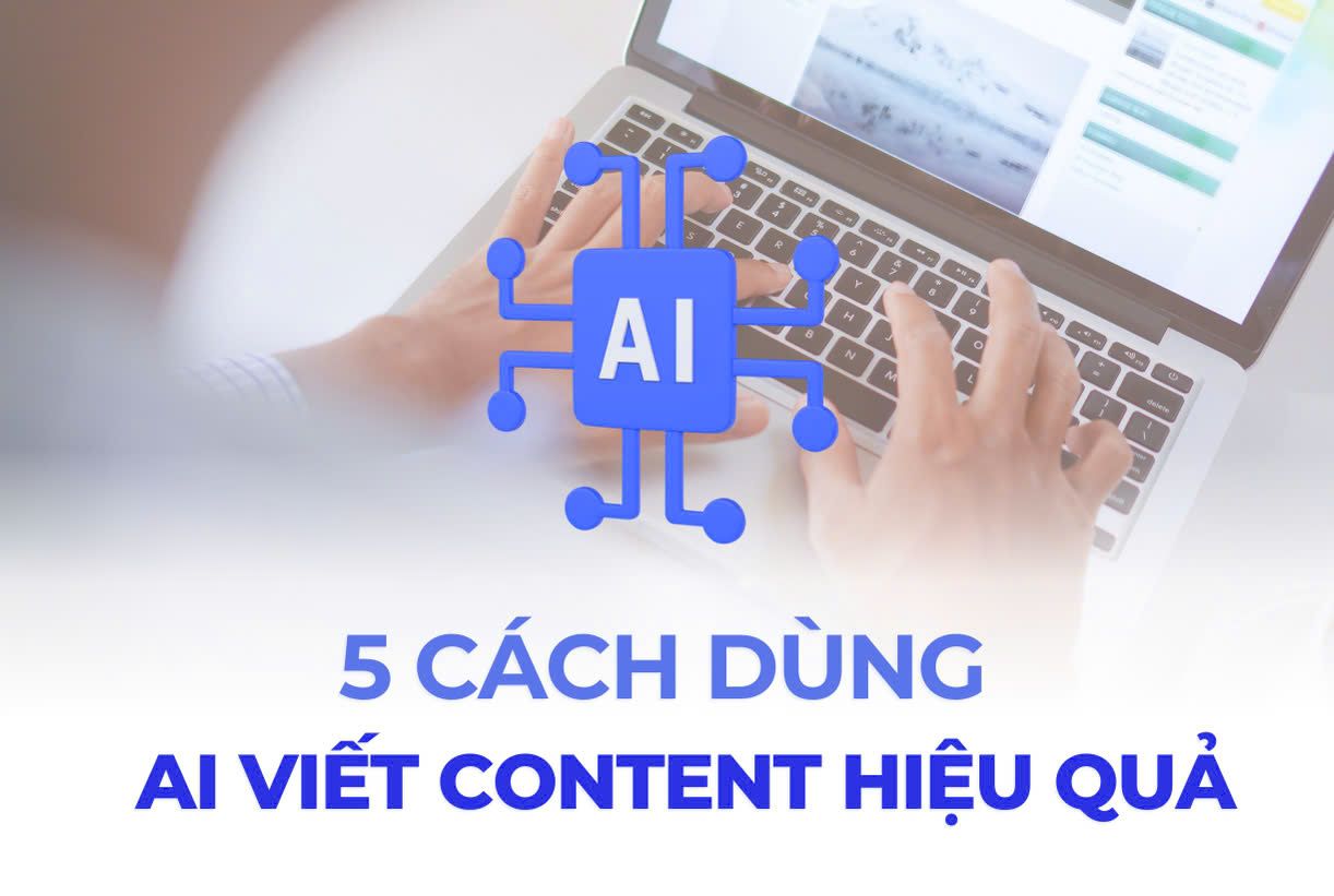 5 cách dùng AI viết content hiệu quả