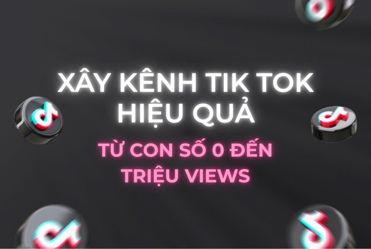 Xây kênh Tiktok từ số 0