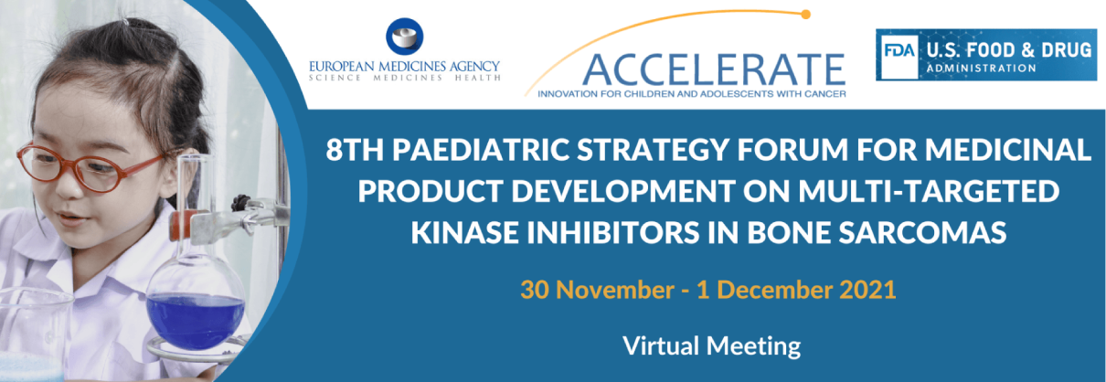 8TH PAEDIATRIC STRATEGY FORUM
﻿FOR MEDICINAL PRODUCT DEVELOPMENT OF MULTI-TARGETED KINASE INHIBITORS IN BONE SARCOMA