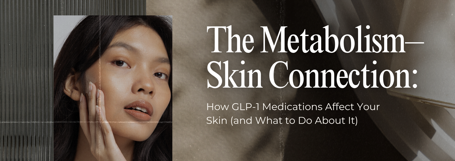 A woman 's face is shown with the words the metabolism skin connection