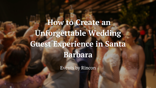 Wedding guests dancing in a warmly lit reception with title text about Santa Barbara guest experience