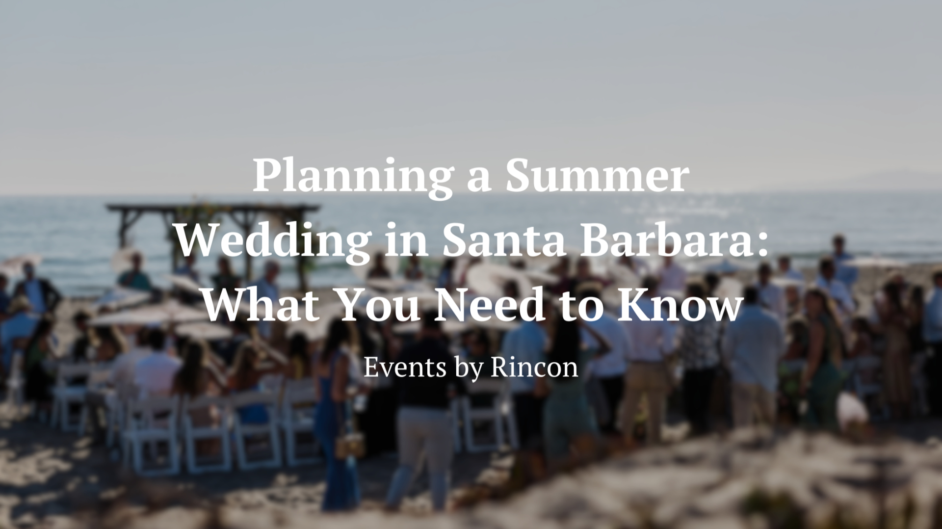Wedding guests overlooking Santa Barbara beach at sunset with text: “Planning a Summer Wedding in Santa Barbara: What You Need to Know”