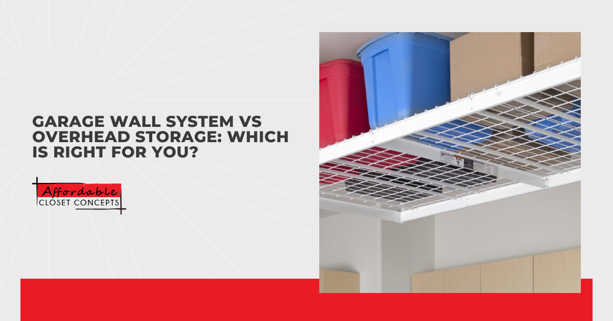 Garage Wall System vs Overhead Storage: Which Is Right for You?