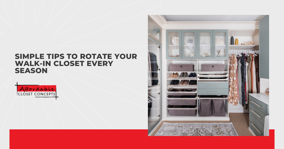 Simple Tips to Rotate Your Walk-In Closet Every Season