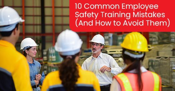 10 common employee safety training mistakes (And how to avoid them)