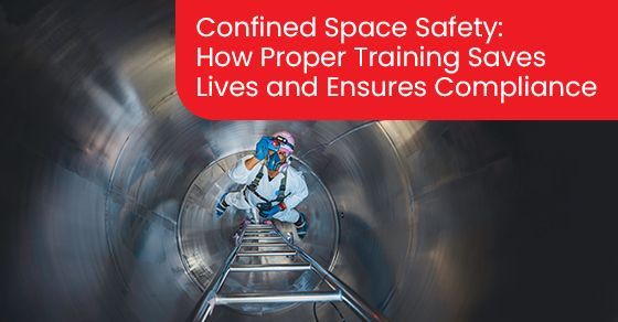 Confined Space Safety: How Proper Training Saves Lives and Ensures Compliance