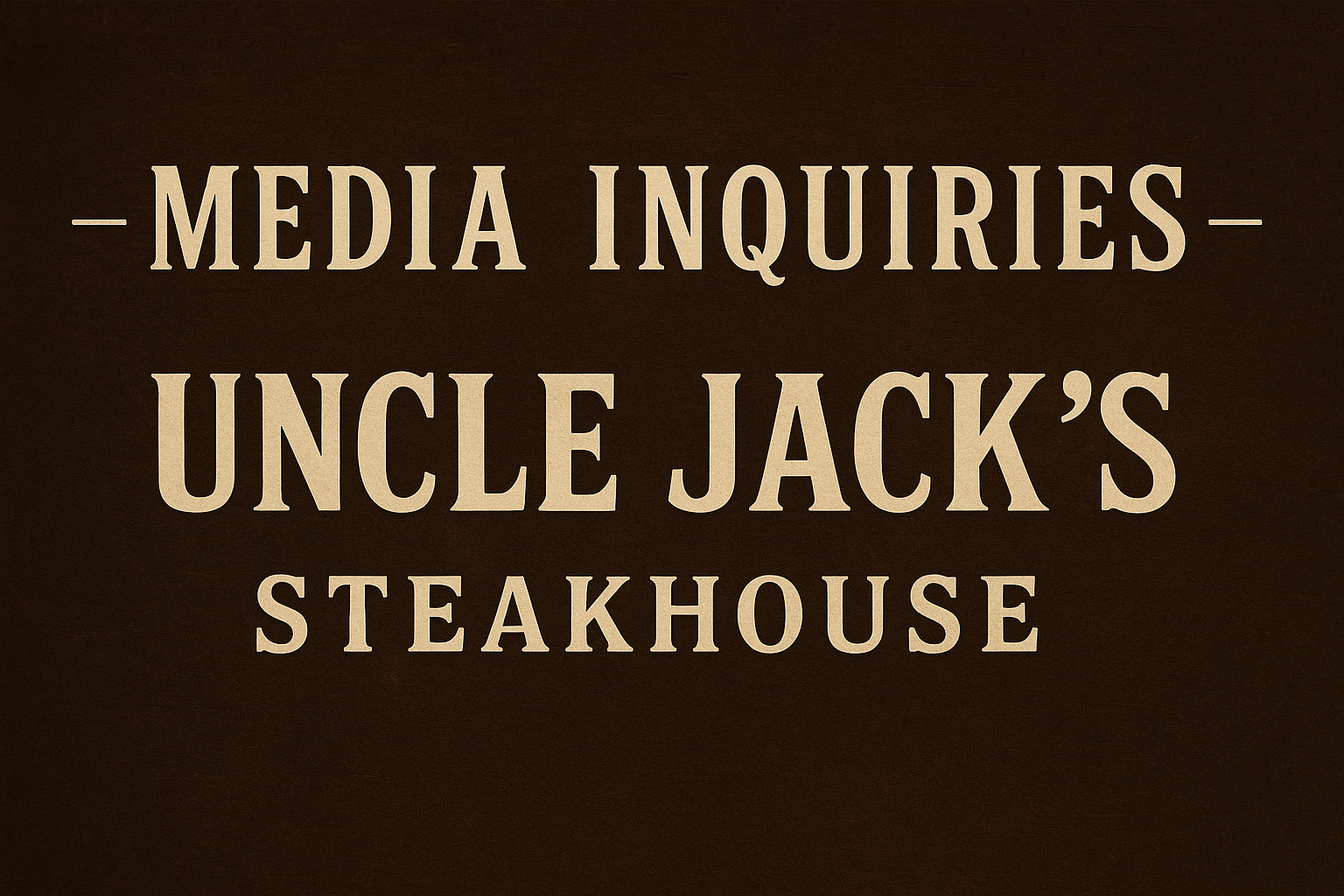 Media inquiries for Uncle Jack's Steakhouse in dark brown with gold text.