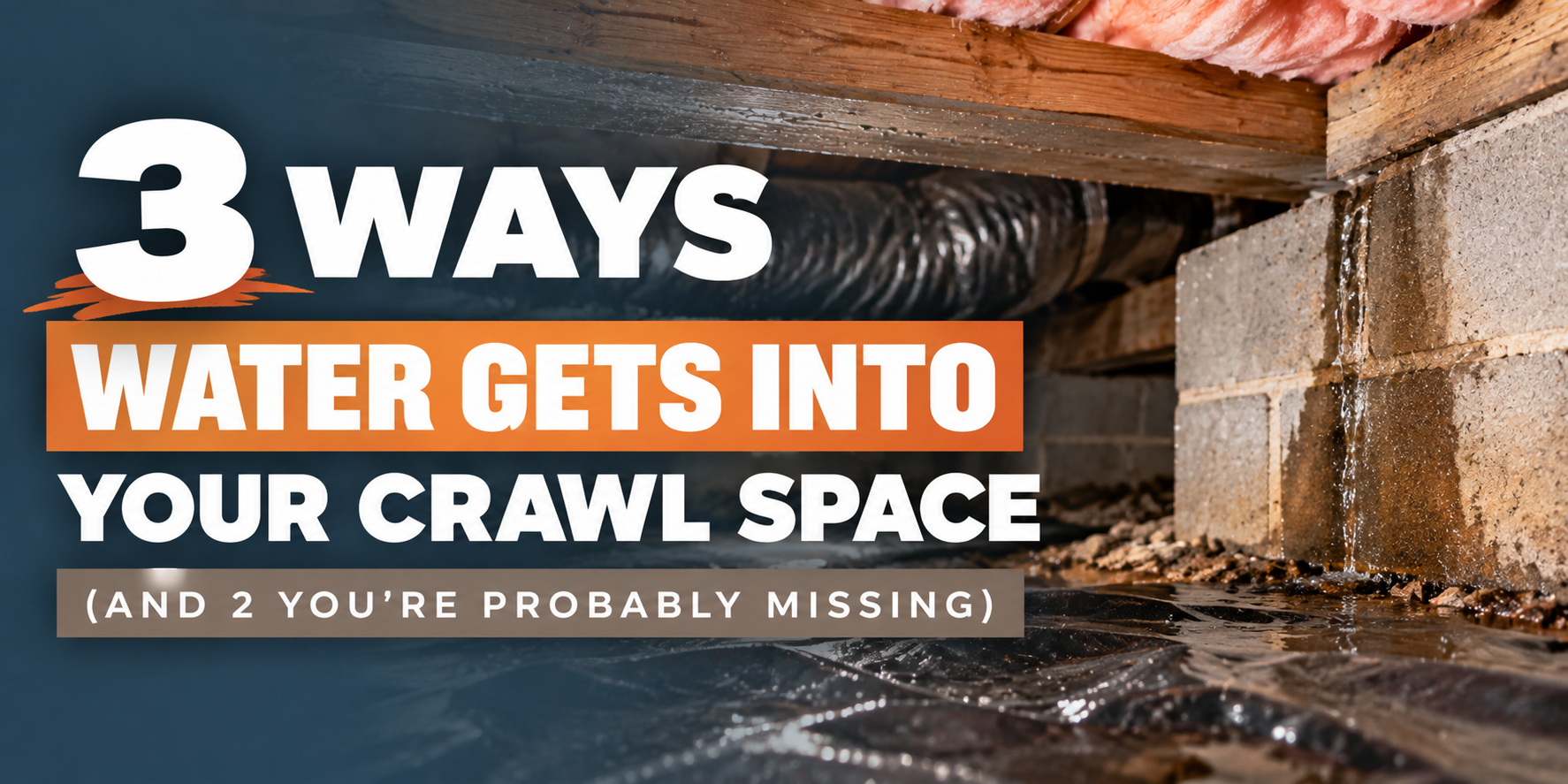 Graphic text: “3 ways water gets into your crawl space” over a damp crawlspace scene