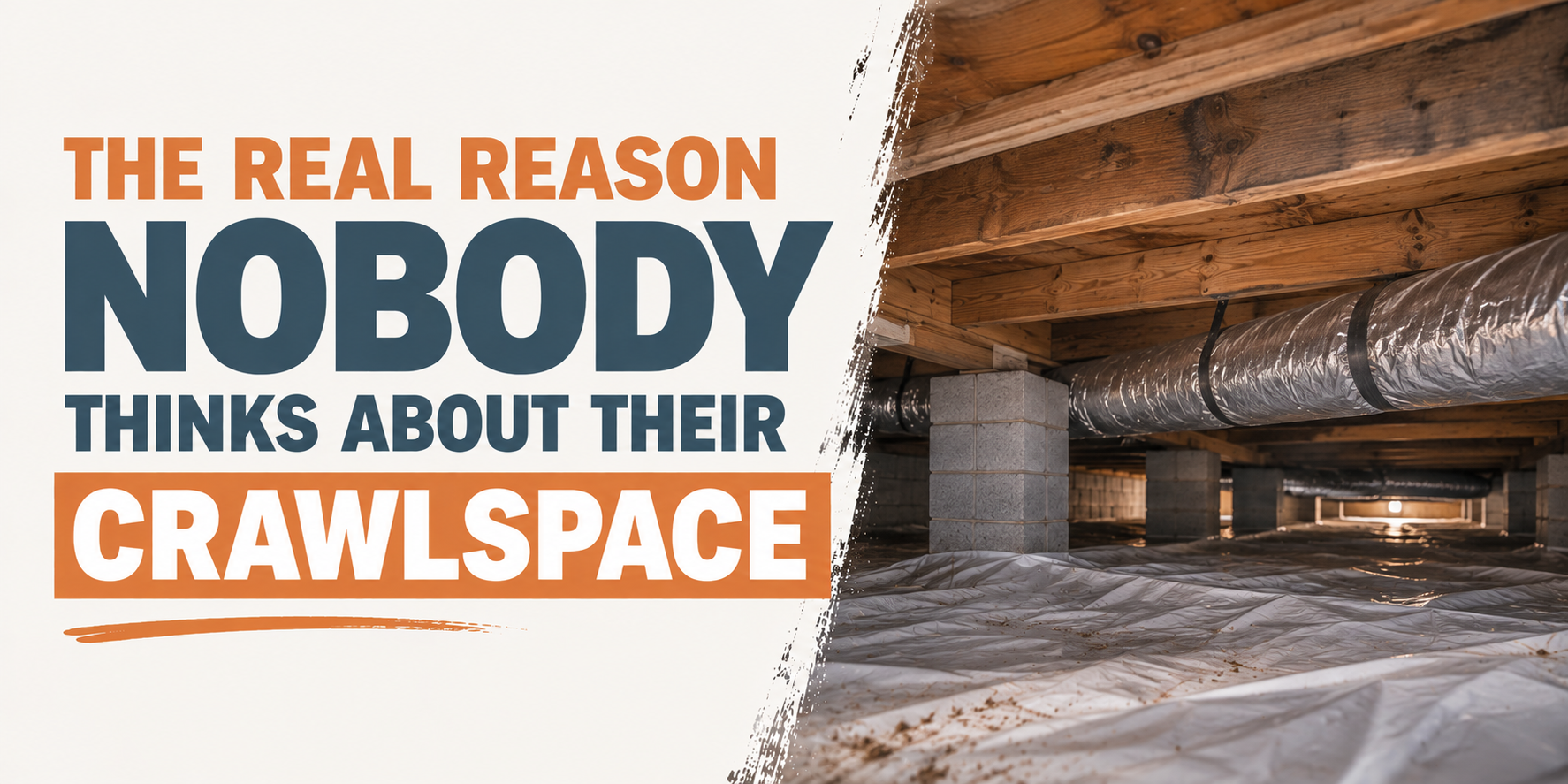 Crawlspace with exposed beams and ducts, overlaid text: “The real reason nobody thinks about their crawlspace”