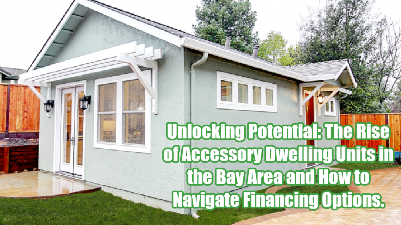 A small house with the words unlocking potential the rise of accessory dwelling units in the bay area and how to 