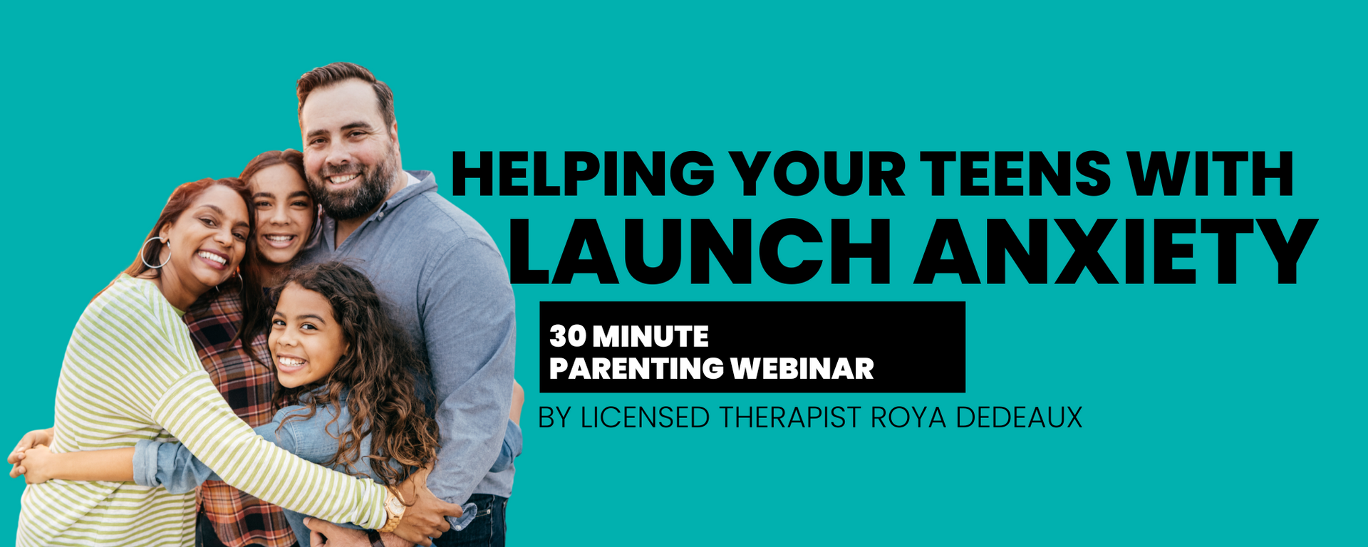 Helping your teens with launch anxiety free parenting webinar