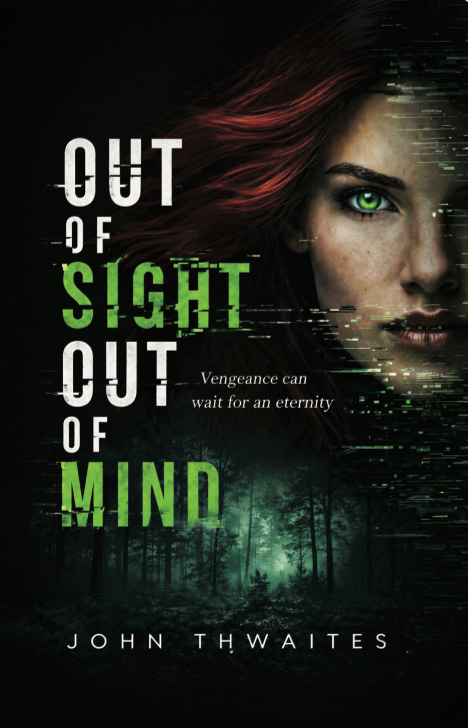 Book cover for Out of Sight Out of Mind by John Twaites, with a woman’s face and a dark forest backdrop