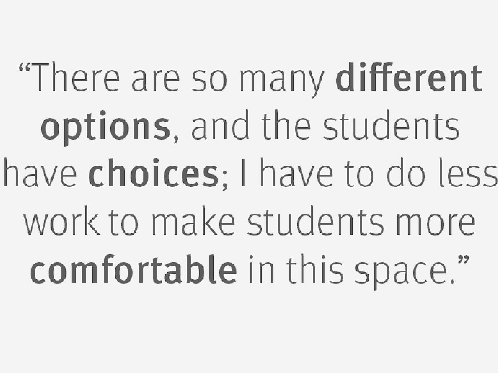 Quote about offering different options to help students feel more comfortable in a space.