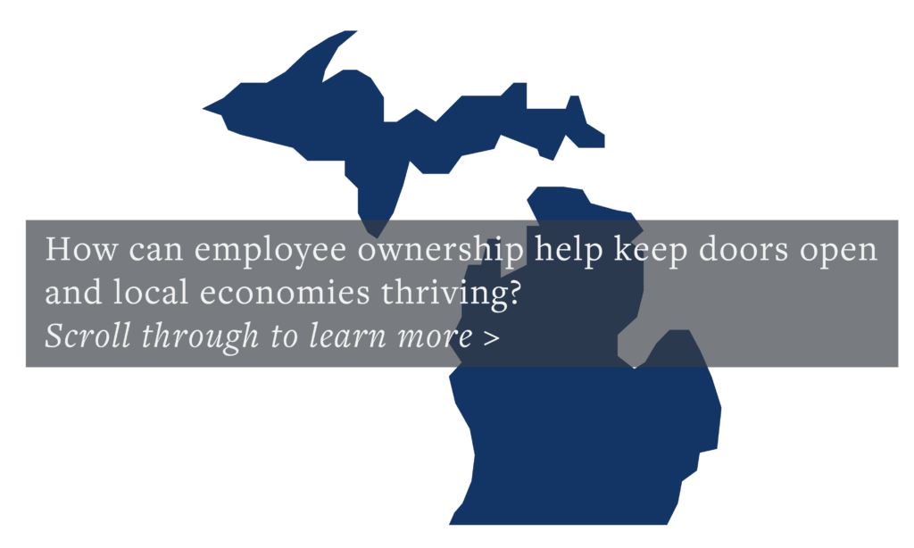 A map of michigan with the words " how can employee ownership help keep doors open and local economies thriving "