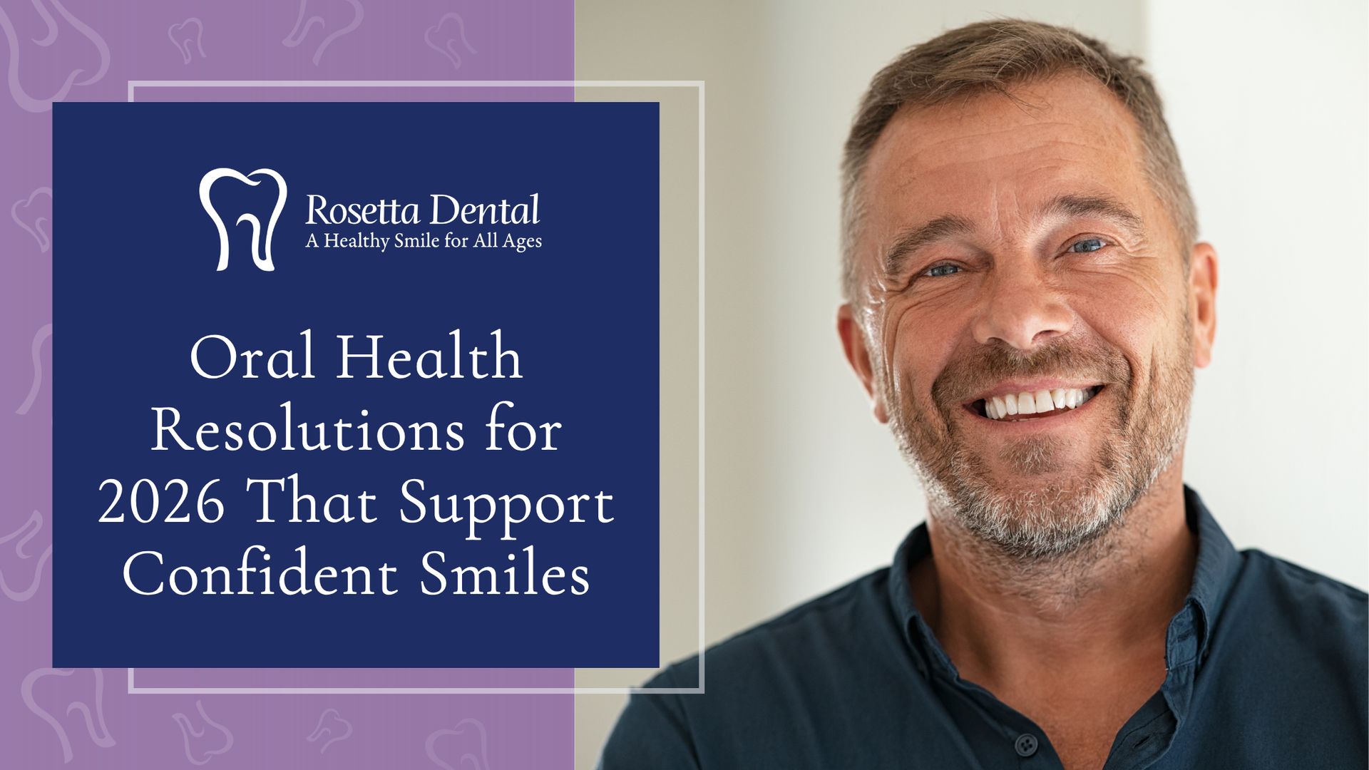 Man smiles, next to text: Oral Health Resolutions for 2026 That Support Confident Smiles, with a dental logo.
