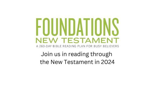 Foundations new testament is a bible reading plan for busy believers