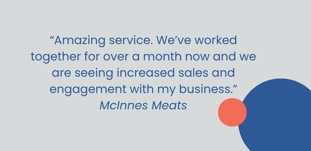 Testimonial from McInnes Meats: "Amazing service. We've seen increased sales and engagement." Grey background with circles.