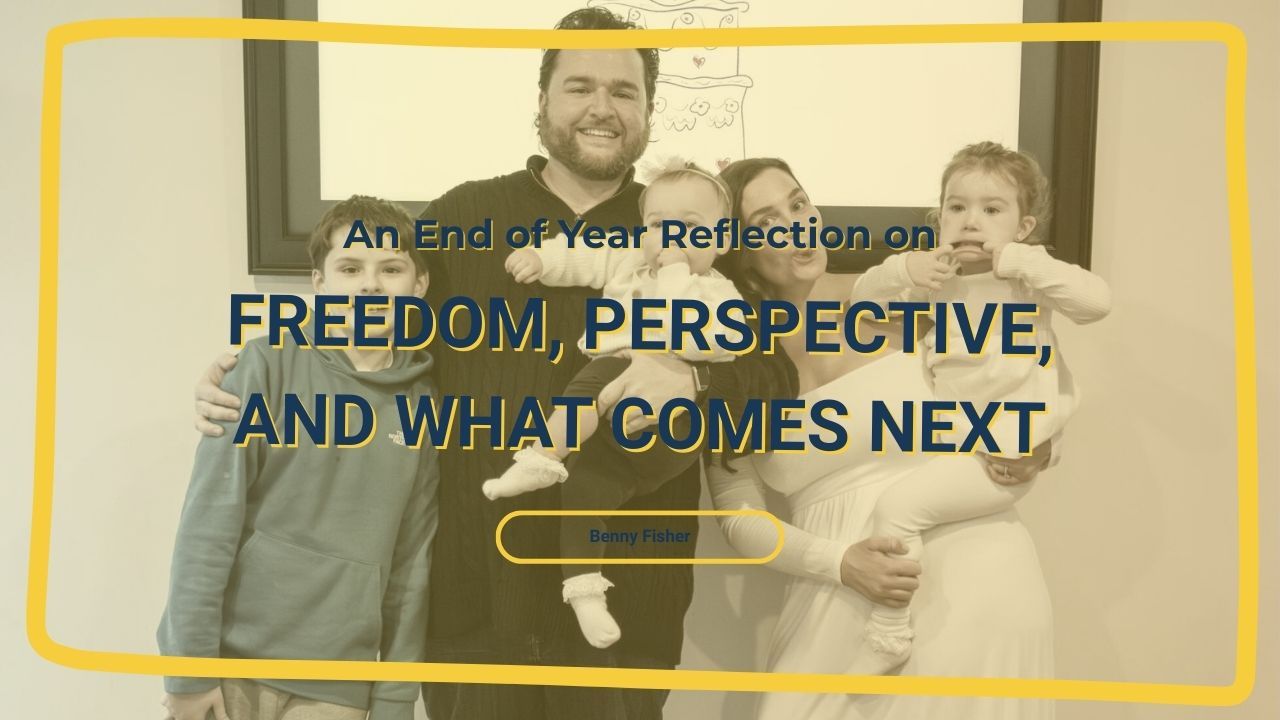 An End of Year Reflection on Freedom, Perspective, and What Comes Next
