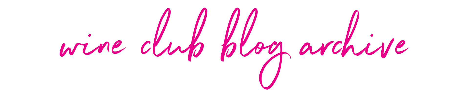 Pink cursive text reading “wine club blog archive” on a white background