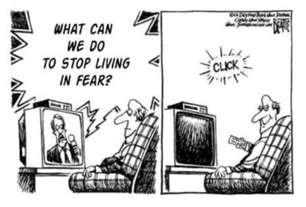 A black and white cartoon shows a man sitting in front of a television, stop living in fear.