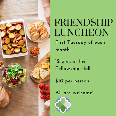 Friendship luncheon flyer with food photos, green text, and event details for the first Tuesday each month.