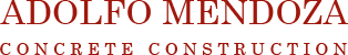 Adolfo Mendoza Concrete Construction