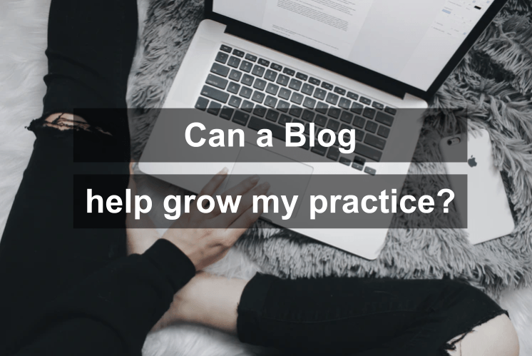 Can a Blog Help Grow My Practice?