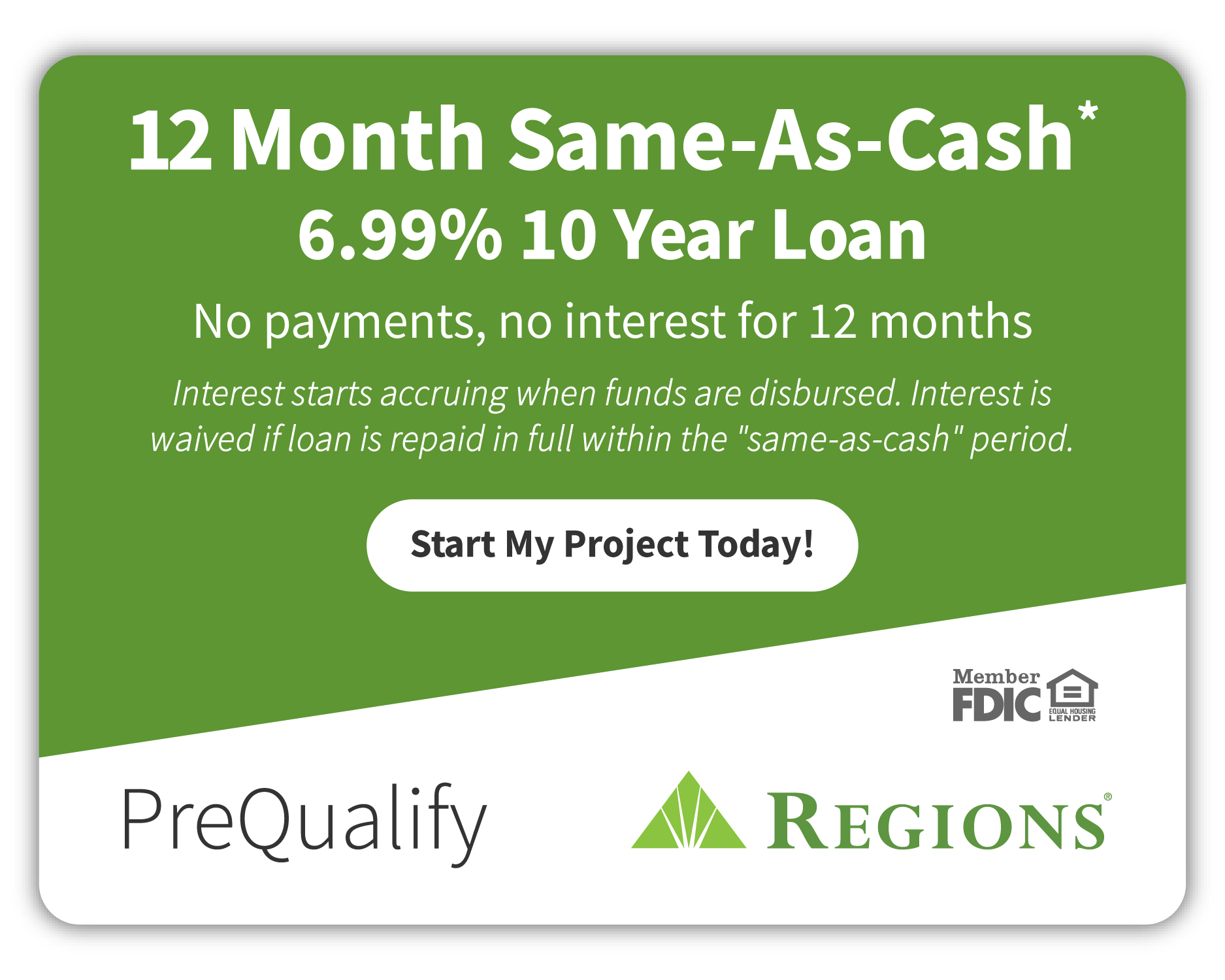 Green and white graphic for a Regions 12-month same-as-cash loan, featuring a button to prequalify for project financing.