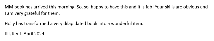A customer has given positive feedback.
Mickey Mouse book has arrived this morning. So so happy to have this and it is fab! Your skills are obvious and I am very grateful for them.
Holly has transformed a very dilapidated book into a wonderful item.
From Jill in Kent. April 2024