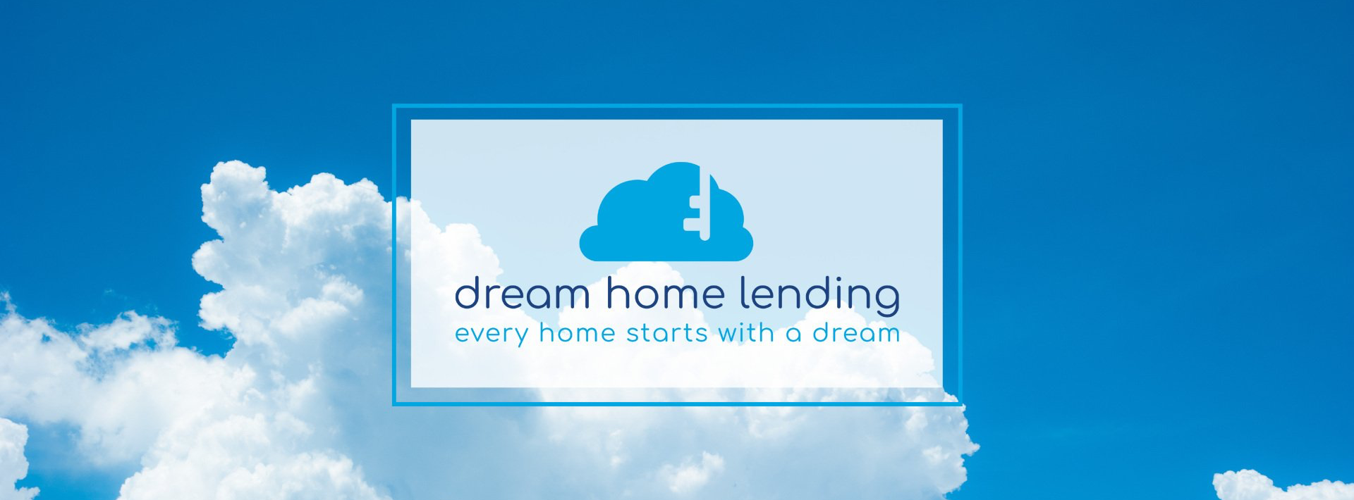 A blue sky with white clouds and a sign that says dream home lending