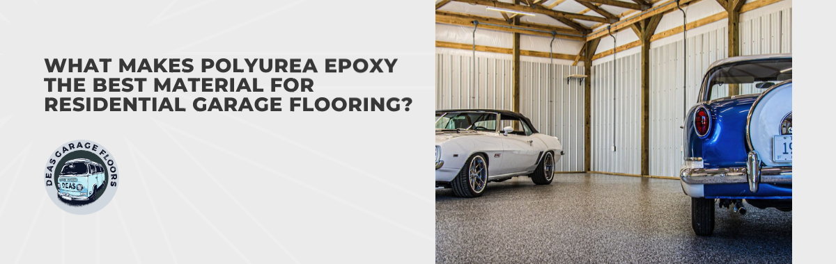 What Makes Polyurea Epoxy the Best Material for Residential Garage Flooring?