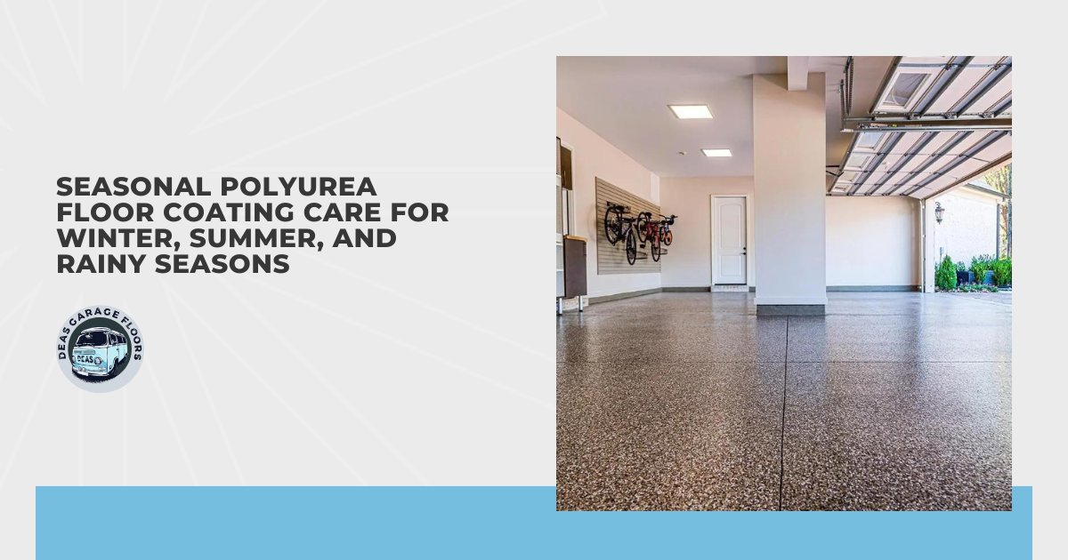 Seasonal Polyurea Floor Coating Care for Winter, Summer, and Rainy Seasons