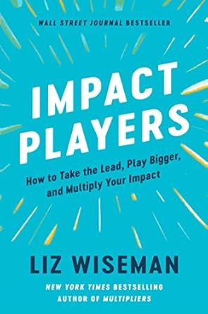 Book cover for “Impact Players” by Liz Wiseman on a turquoise background with white text.