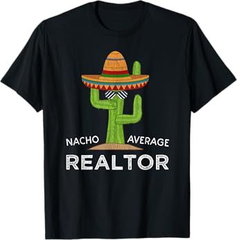 Black T-shirt with a cactus in a sombrero and the text “NACHO AVERAGE REALTOR”