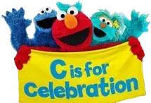 Elmo and cookie monster are holding a sign that says c is for celebration.