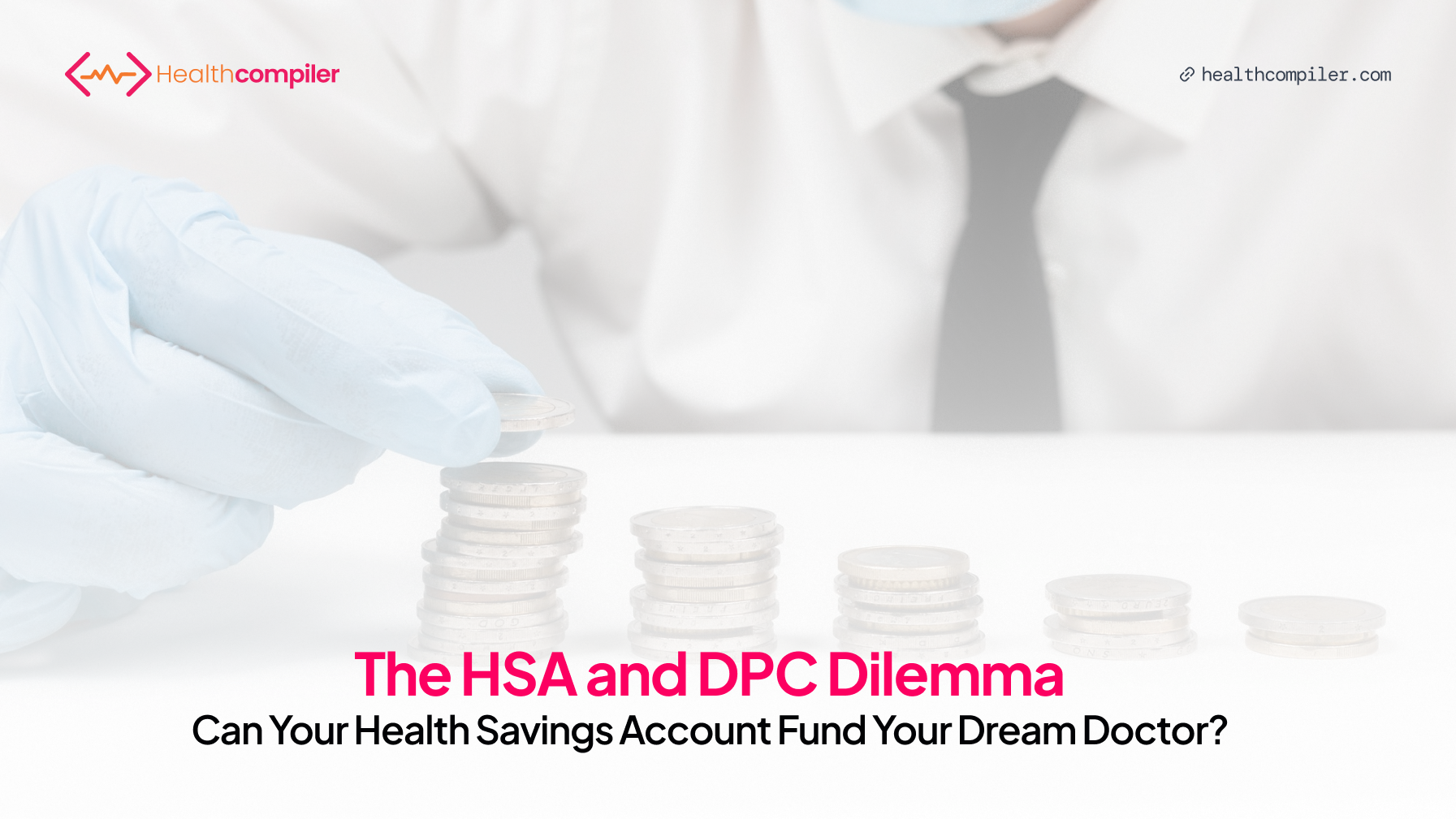 The HSA and DPC Dilemma Can Your Health Savings Account Fund Your