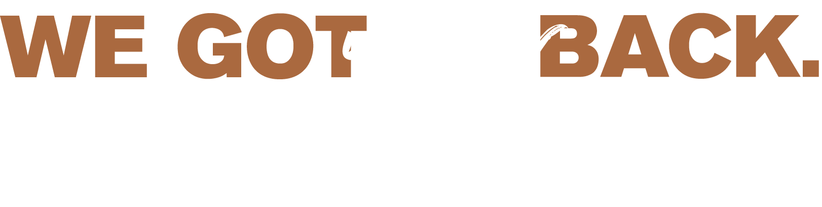 Text reading “WE'VE GOT YOUR BACK”