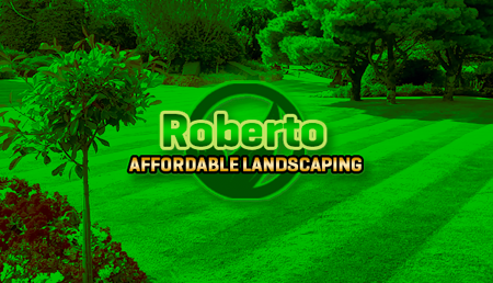 A green background with the words roberto affordable landscaping on it