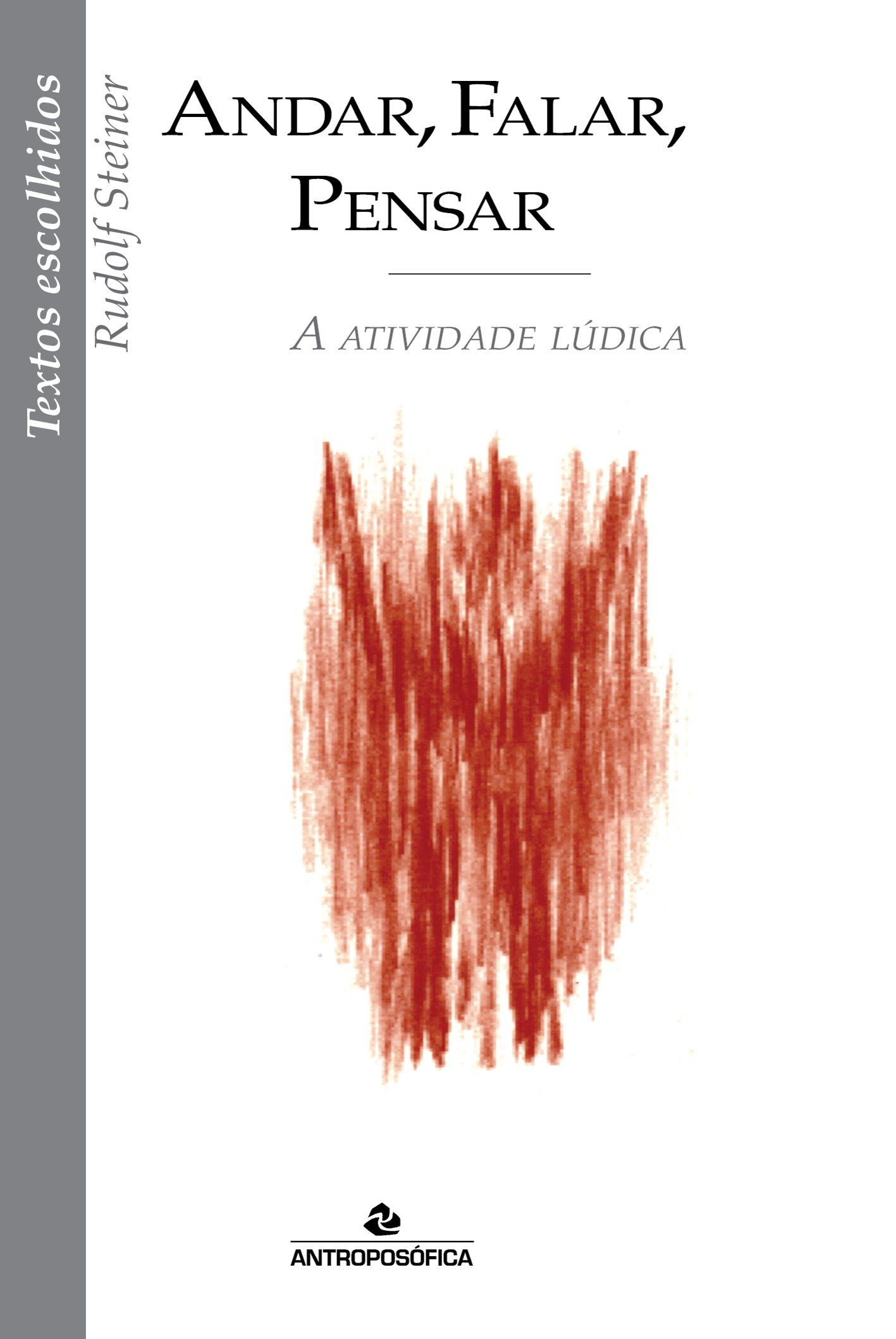 ANDAR, FALAR, PENSAR - Rudolf Steiner