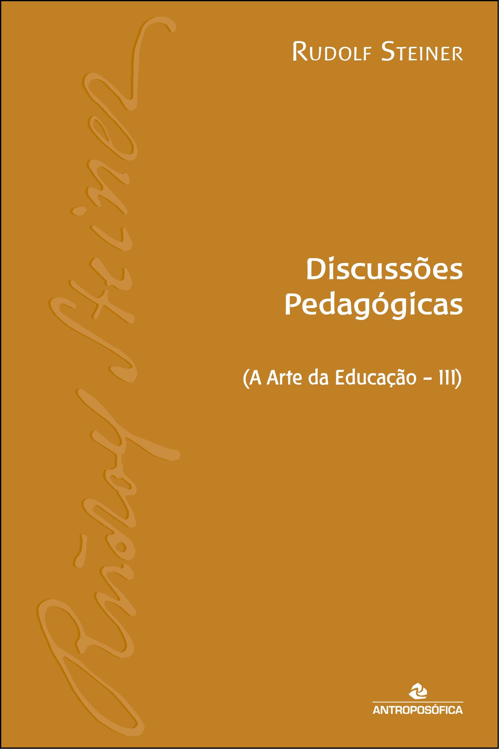 DISCUSSÕES PEDAGÓGICAS - Rudolf Steiner