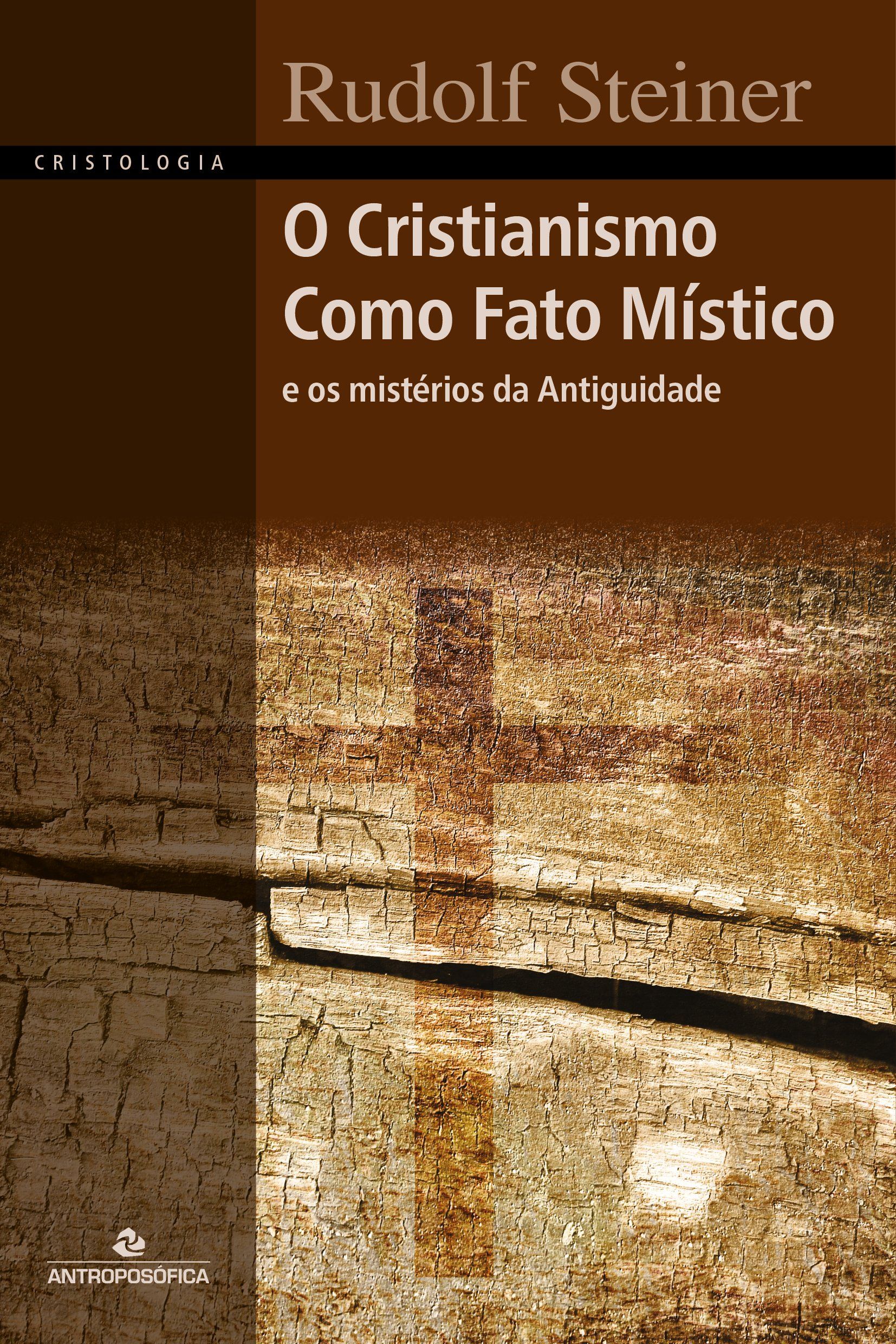 O CRISTIANISMO COMO FATO MÍSTICO - Rudolf Steiner